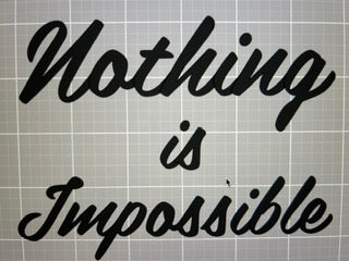 Nothing is impossible